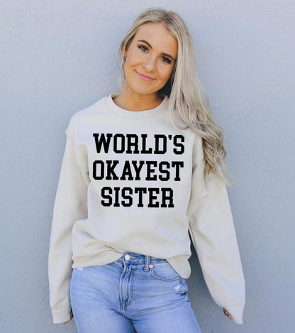 Image of Worlds Okayest Sister Sweatshirt 1558593601 from Edmene LLC