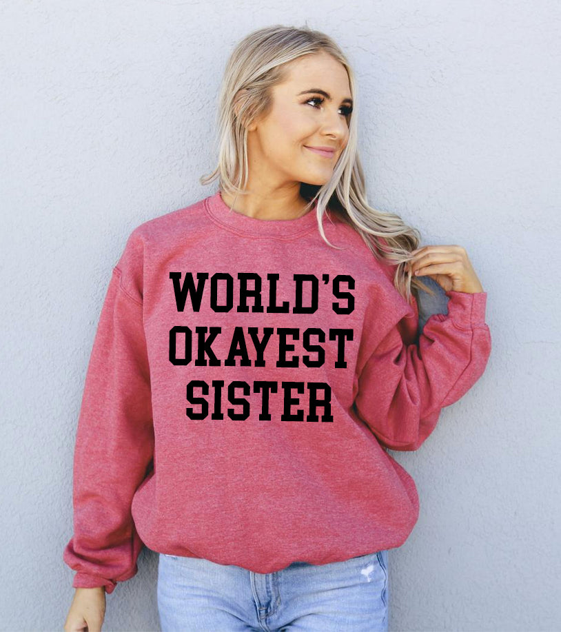 Image of Worlds Okayest Sister Sweatshirt 1558593601 from Edmene LLC